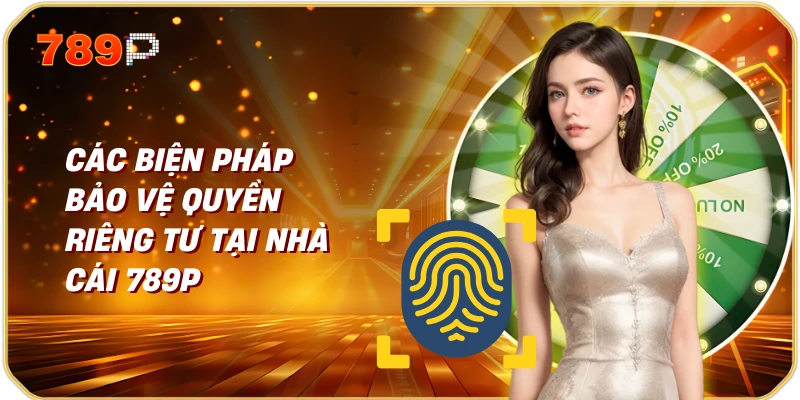 Quyền Riêng Tư và Nhà Cái 789p 2 Các Biện Pháp Bảo Vệ Quyền Riêng Tư tại Nhà Cái 789p