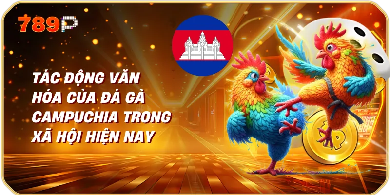 Đá Gà Campuchia Khám Phá Thế Giới Đá Gà Truyền Thống 3 Tác Động Văn Hóa của Đá Gà Campuchia Trong Xã Hội Hiện Nay