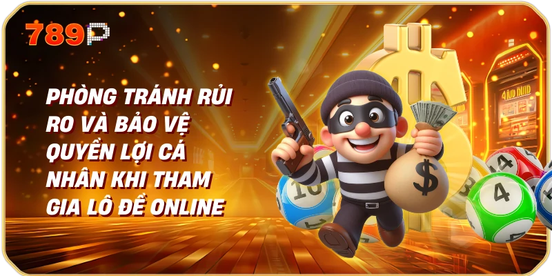 Lô Đề Online Uy Tín Hướng Dẫn Chọn Lựa và An Toàn Khi Tham Gia 3 Phương pháp phòng tránh rủi ro và bảo vệ quyền cá nhân khi tham gia lô đề online